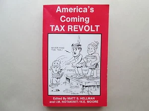 AMERICA'S COMING TAX REVOLT by Matt S. Hellman & I. M. Notakinit & N. E. Moore - Imagen 1 de 4