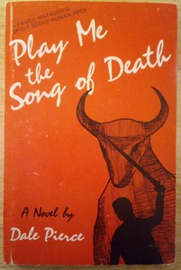 "Play Me the Song of Death" First Edition . Dale Pierce - Imagen 1 de 9