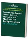 Lesser Gods, Greater Devils: Betrayal, Starvation a... by Lane, Arthur Paperback