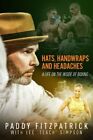 Hats; Handwraps and Headaches A Life on the Inside of Boxing 9781785316425