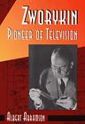 ZWORYKIN, PIONEER OF TELEVISION By Albert Abramson - Hardcover *Mint Condition*