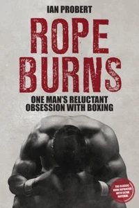 Rope Burns: One Man's Reluctant Obses... By Ian Probert, Paperback,Excellent - Bild 1 von 1