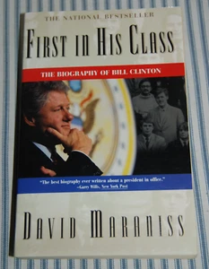 First in His Class : A Biography of Bill Clinton by David Maraniss (1996, Trade) - Picture 1 of 2