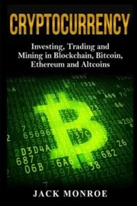 Cryptocurrency: Investing, Traiding And Mining In Blockchain, Bitcoin, Ethe... - Picture 1 of 1