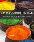 Canon EOS Rebel T4i / 650D: From Snaps..., Revell, Jeff