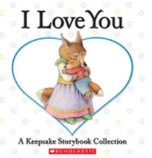 I Love You: a Keepsake Storybook Collection Board Books