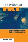 The Politics of Fat: Food and Nutrit..., Sims, Laura S.