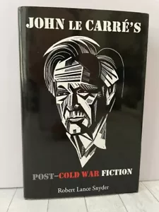 John le Carré’s Post–Cold War Fiction 2017 Robert Snyder Literary Criticism HC.. - Foto 1 di 1