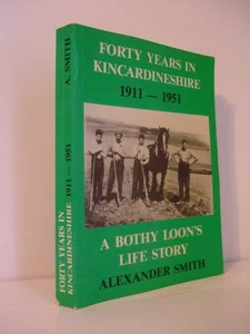 Forty Years in Kincardineshire 1911 - 1951 A Bothy Loon's Life Story By Smith - Bild 1 von 6