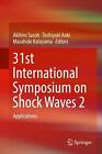 31st International Symposium on Shock Waves 2: Applications by Akihiro Sasoh (En
