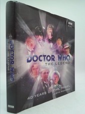 Doctor Who: The Legend: 40 Years of Time Travel by Richards, Justin