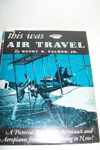 This Was Air Travel by Henry R. Palmer, Jr. - 1962 - Illustrated Hardcover w/ DJ - Picture 1 of 9
