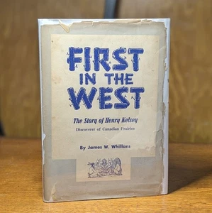 First In The West Travels Henry Kelsey Saskatchewan 1st Edition Canadian History - Imagen 1 de 10