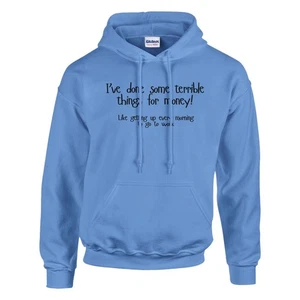I've Done Some Terrible Things for Money - Hoodie - Picture 1 of 65