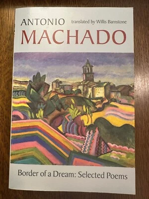 Border of a Dream: Selected Poems of Antonio Machado SPANISH POETRY LORCA RILKE - Image 1 of 4