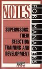 Supervisors: Their Selection, Training and Development (Notes for Managers), Fox