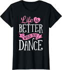 Life Is Better When You Dance Dancer Dancing Gift Boys Girls T-Shirt