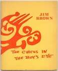Jim BROWN / The Circus in the Boy's Eye 1st Edition 1966