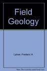 Field Geology By Frederic H. Lahee - Hardcover *Excellent Condition*