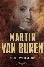 Martin Van Buren : The American Presidents, Hardcover by Widmer, Edward L.; S...