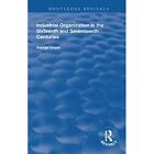 Industrial Organization in the Sixteenth and Seventeent - Paperback / softback N