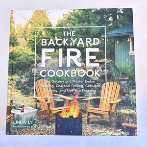 Book: The Backyard Fire Cookbook Get Outside & Master Ember Roasting by Linda Lu - Picture 1 of 5