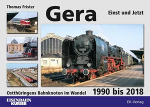 Gera - Einst und Jetzt: Ostthüringens Bahnknoten im Wandel 1990 bis 2018 - Bild 1 von 1