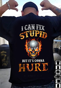 I-Can-Fix Stupid But It's Gonna Hurt, Cool Skull (On Back) T-Shirt Size S-5XL
