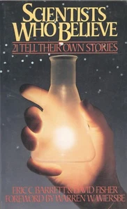 SCIENTISTS WHO BELIEVE By ERIC C BARRETT & DAVID FISHER Moody Press PB 1984 - Imagen 1 de 2