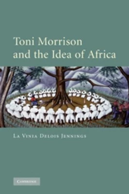 La Vinia Delois Jennings Toni Morrison and the Idea of Africa (Hardback) - Image 1 of 2