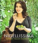 Nigellissima : Instant Italian Inspiration :-Nigella Lawson