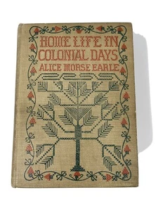 Antique 1898 Home Life In Colonial Days By Alice Morse Earle Hardcover Book VGC! - Bild 1 von 11