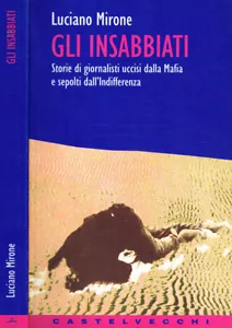 Gli insabbiati. Storie di giornalisti uccisi dalla mafia e sepolti dall'indiffer - Imagen 1 de 1