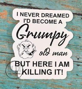 Grumpy Old Man Sticker •. Waterproof Car Decal • Laptop Sticker - Picture 1 of 5