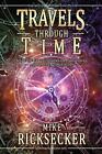 Travels Through Time Inside The Fourth Dimension Time Travel And Stacked Time