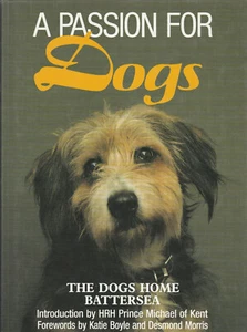 A PASSION FOR DOGS BY THE DOGS HOME BATTERSEA, 1991 (DUST JACKET) STATED SECOND - Bild 1 von 1