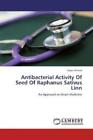Antibacterial Activity Of Seed Of Raphanus Sativus Linn An Approach In Unan 1989