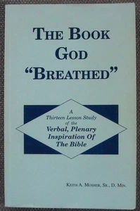 THE BOOK GOD BREATHED ~ KEITH A. MOSHER, SR. ~ CHURCH OF CHRIST ~ PB ~ SCARCE ! - Picture 1 of 3