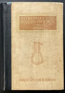 ELEMENTARY PHYSICS by Elroy M. Avery, PH.D., LL.D. ©1897 - Bild 1 von 11