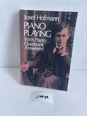 PIANO PLAYING: WITH PIANO QUESTIONS ANSWERED - Josef Hofmann - 1976 vintage pb  - Image 1 of 4