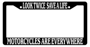 Black License Plate Frame Look Twice Save A Life Motorcycles Are Everywhere Auto - Picture 1 of 1