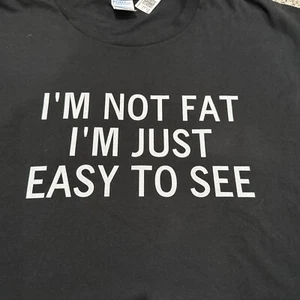 Men’s 4xl Black Tshirt “I’m Not Fat Just Easy To See” - Picture 1 of 3