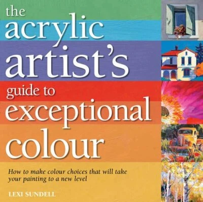 Acrylic Artist's Guide to Exceptional Colour by Lexi Sundell Book The Fast Free - Image 1 of 2