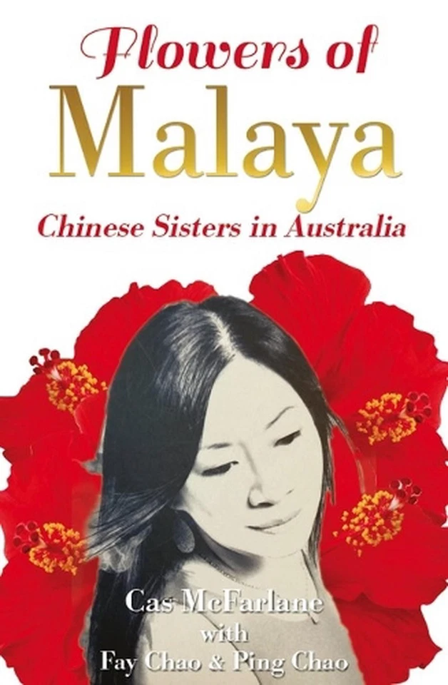 Flowers of Malaya: Chinese Sisters in Australia by Cas Macfarlane Paperback Book - Image 1 of 1