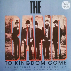 The Band - To Kingdom Come Vinyl LP (3xLP Record, Compilation) - Picture 1 of 4