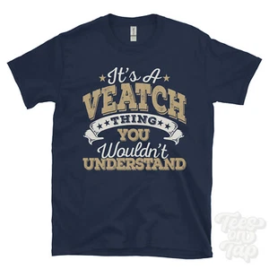 CAMISETA DIVERTIDA IT'S A VEATCH NAME THING YOU WOULD'T UNDERSTANDING HOMBRE/MUJER - Imagen 1 de 5