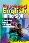 Structured English Immersion: A Step-By-Step Guide for K-6 Teachers and Admin...