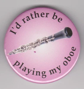 "I'd rather be playing my oboe" badge: oboist instrument player pin button - Picture 1 of 1