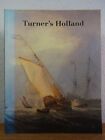 Turner's Holland. Exhibition at The Tate Gallery, London, 26 July - 2 October 19
