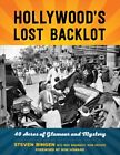 Hollywood's Lost Backlot : 40 Acres of Glamour and Mystery, Paperback by Bing...